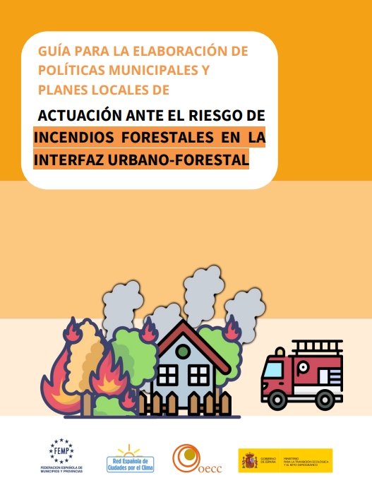 GUÍA PARA LA ELABORACIÓN DE  POLÍTICAS MUNICIPALES Y  PLANES LOCALES DE  ACTUACIÓN ANTE EL RIESGO DE  INCENDIOS FORESTALES EN LA INTERFAZ URBANO-FORESTAL